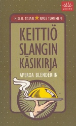 Keittiöslangin sanakirja - Aperoa Blenderiin - Tissari Mikael |  Antikvariaatti Lukuhetki