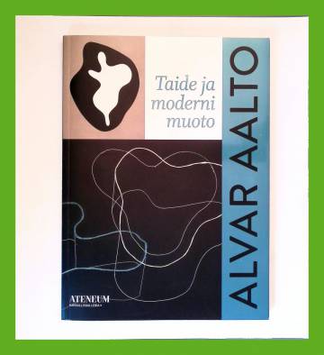 Alvar Aalto - Taide ja moderni muoto