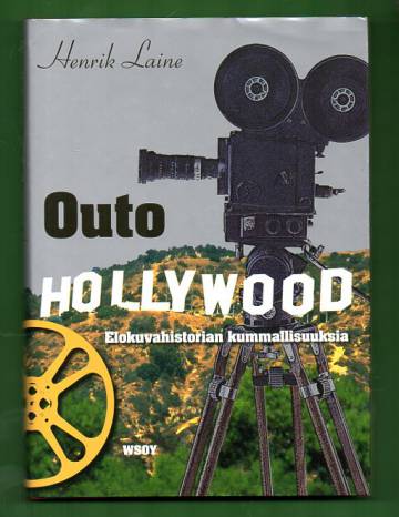 Outo Hollywood - Elokuvahistorian kummallisuuksia