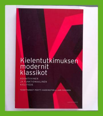 Kielentutkimuksen modernit klassikot - Kognitiivinen ja funktionaalinen  kielitiede - Haddington Pentti & Sivonen Jari (toim.) | Antikvariaatti  Lukuhetki