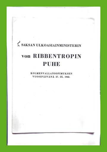 Saksan ulkoasiainministerin von Ribbentropin puhe kolmenvallansopimuksen vuosipäivänä 27. IX. 1942