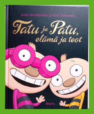 Tatu ja Patu, elämä ja teot