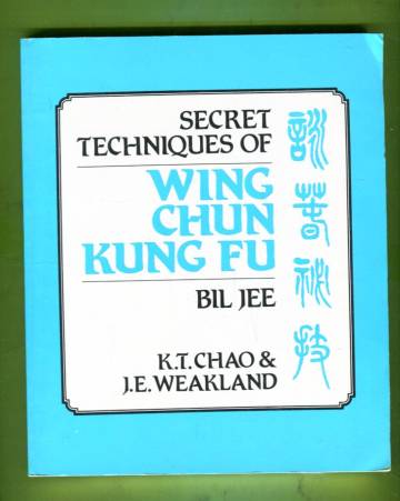 Secret Techniques of Wing Chun Kung Fu - Bil Jee