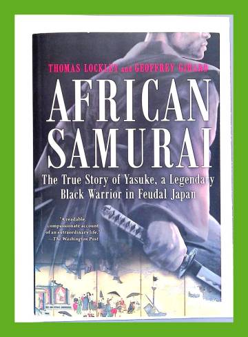 African Samurai - The True Story Of Yasuke, A Legendary Black Warrior ...