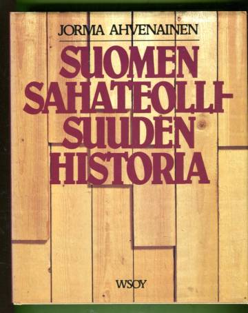 Suomen Sahateollisuuden Historia - Ahvenainen Jorma | Antikvariaatti ...