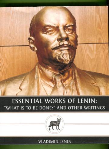 Essential Works of Lenin - ''What Is to Be Done?'' and Other Writings ...