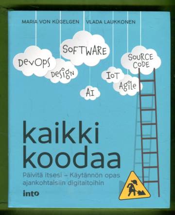 Kaikki koodaa - Päivitä itsesi - Käytännön opas ajankohtaisiin digitaitoihin