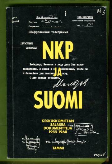 NKP ja Suomi - Keskuskomitean salaisia dokumentteja 1955-1968