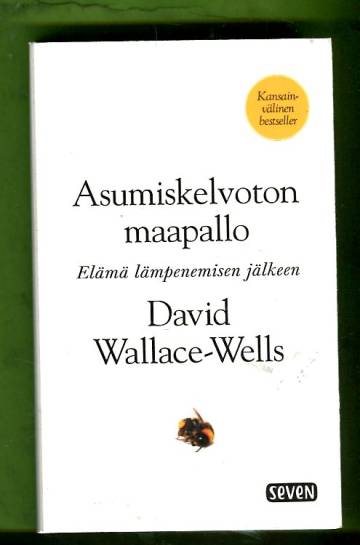 Asumiskelvoton maapallo - Elämä lämpenemisen jälkeen