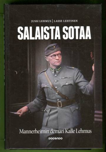 Salaista sotaa - Mannerheimin demari Kalle Lehmus