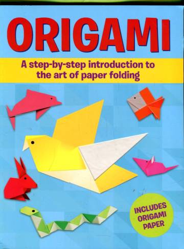 Origami - A step-by-step introduction to the art of paper folding