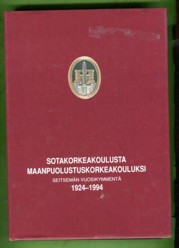 Sotakorkeakoulusta Maanpuolustuskorkeakouluksi - Seitsemän vuosikymmentä 1924-1994