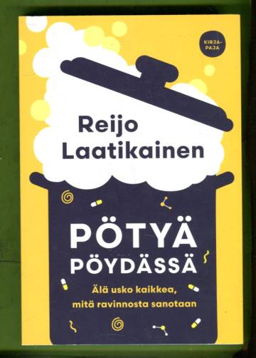 Pötyä pöydässä - Älä usko kaikkea, mitä ravinnosta sanotaan