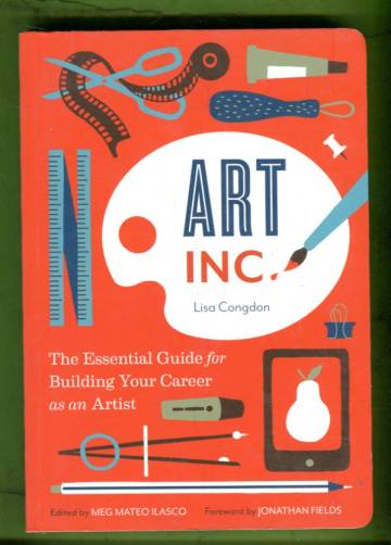 Art Inc. - The Essential Guide for Building Your Career as an Artist