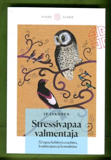 Stressivapaa valmentaja - 52 tapaa kehittyä coachina, kouluttajana ja konsulttina