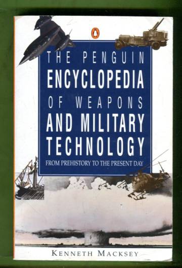 The Penguin Encyclopedia of Weapons and Military Technology - Prehistory to Present Day