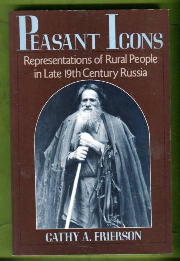 Peasant Icons - Representations of Rural People in Late 19th Century Russia