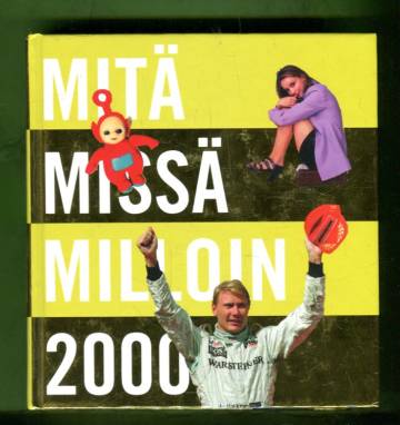 Mitä missä milloin 2000 - Kansalaisen vuosikirja syyskuu 1998 - elokuu 1999