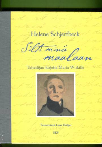 Silti minä maalaan - Taiteilijan kirjeitä Maria Wiikille