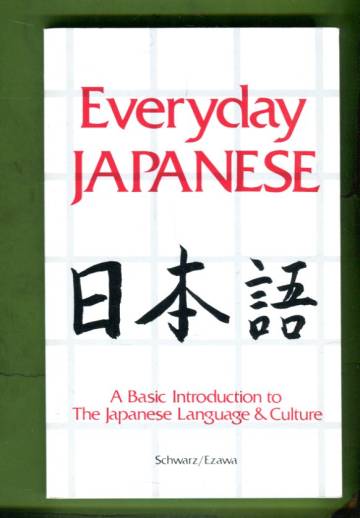 Everyday Japanese - A Basic Introduction to the Japanese Language & Culture