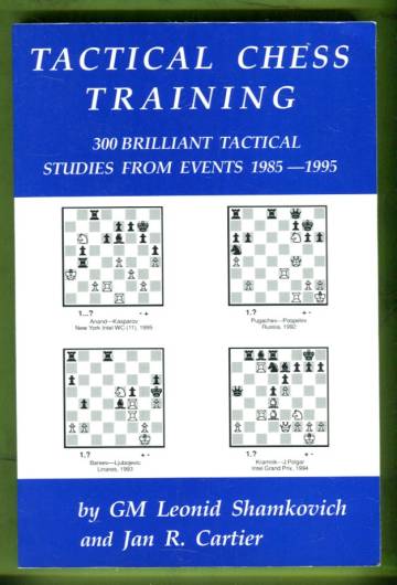 Tactical Chess Training - 300 Brilliant Tactical Studies from Events 1985-1995