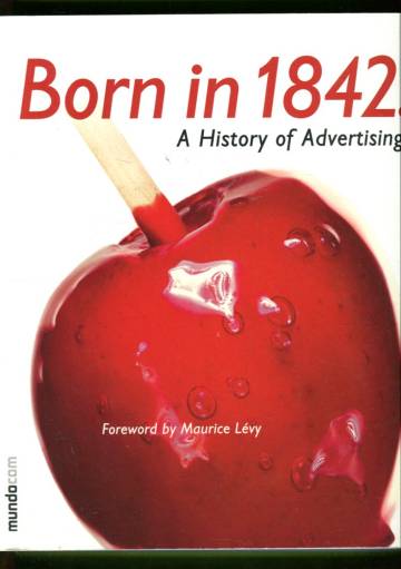 Born in 1842. - A History of Advertising