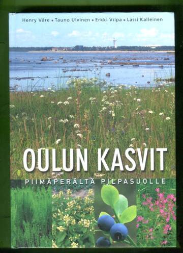 Oulun kasvit - Piimäperältä Pilpasuolle