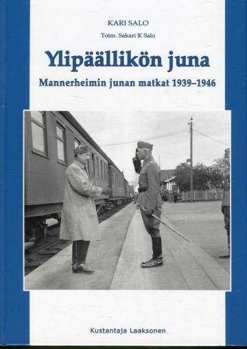 Ylipäällikön juna - Mannerheimin junan matkat 1939-1946