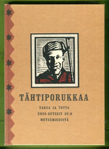 Tähtiporukka - Tarua ja totta Enso-Gutzeit Oy:n metsämiehistä