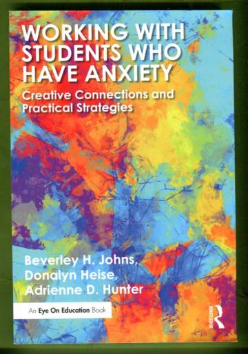 Working with Students Who Have Anxiety - Creative Connections and Practical Strategies