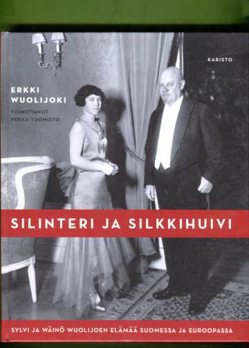 Silinteri ja silkkihuivi - Sylvi ja Wäinö Wuolijoen elämää Suomessa ja Euroopassa