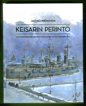 Keisarin perintö - Kertomuksia Helsingin sotilassaarten historiasta