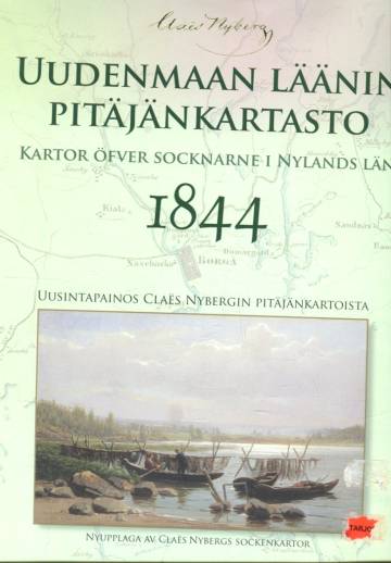 Uudenmaan läänin pitäjänkartasto 1844 - Uusintapainos Claës Nybergin pitäjänkartoista