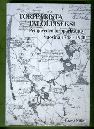 Torpparista talolliseksi - Petäjäveden torppariasutus 1745-1940