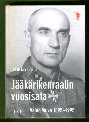 Jääkärikenraalin vuosisata - Väinö Valve 1895-1995