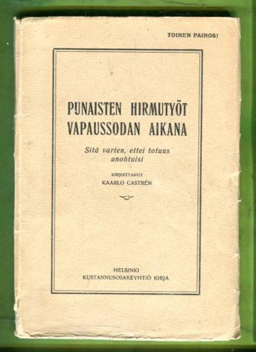 Punaisten hirmutyöt vapaussodan aikana - Sitä varten, ettei totuus unohtuisi