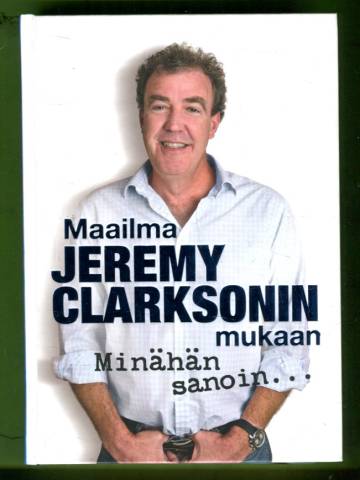 Minähän sanoin... - Maailma Jeremy Clarksonin mukaan