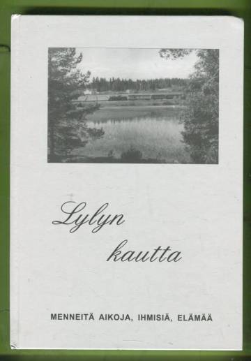 Lylyn kautta - Menneitä aikoja, ihmisiä, elämää