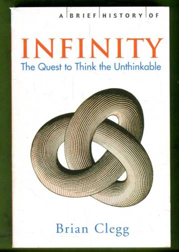 A Brief History of Infinity - The Quest to Think the Unthinkable