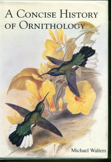 A Concise History of Ornithology - The Lives and Works of its Founding Figures