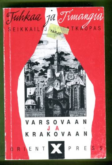 Tuhkaa ja timagia - Seikkailijan matkaopas Varsovaan ja Krakovaan