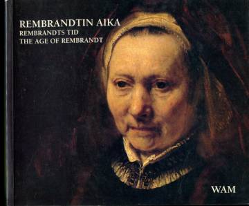 Rembrandtin aika / Rembrandts tid / The Age of Rembrandt