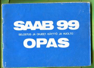 Saab 99 opas - Selostus ja ohjeet, käyttö ja huolto