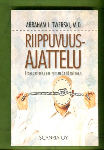 Riippuvuusajattelu - Itsepetoksen ymmärtäminen