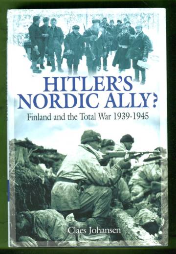 Hitler's Nordic Ally - Finland and the Total War 1939-1945