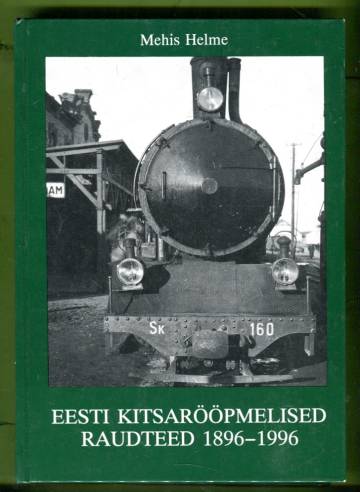 Eesti kitsarööpmelised raudteed 1896-1996