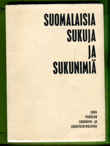 Suomalaisia sukuja ja sukunimiä - Joka perheen sukunimi- ja sukututkimusopas