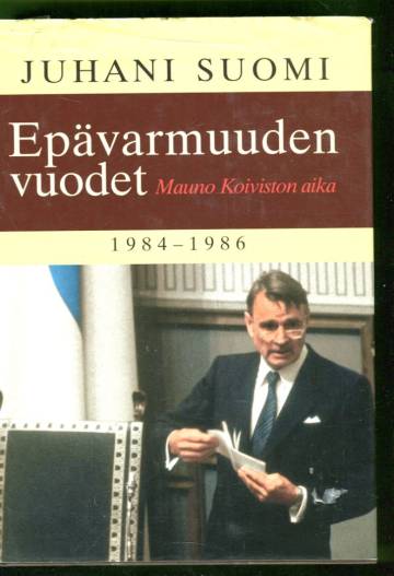 Epävarmuuden vuodet - Mauno Koiviston aika 1984-1986