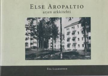 Else Aropaltio - Arjen arkkitehti