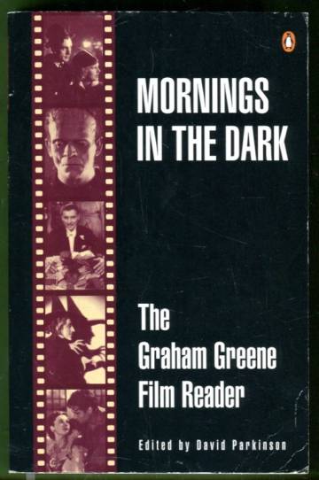 Mornings in the Dark - The Graham Greene Film Reader